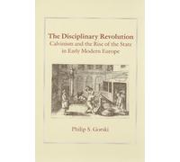 The Disciplinary Revolution : Calvinism and the Rise of the State in Early Modern Europe