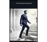 THE DISCIPLINE BLUEPRINT