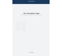 The Discipline Edge: How to Build Consistency, Protect Standards and Follow Through Without Drama: 3 (Clear Action Series)