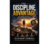 THE DISCIPLINE EFFECT: How Quiet Habits, Focus, and Mental Strength Build Extraordinary Lives