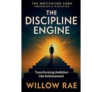 The Discipline Engine: 10 (The Motivation Code)