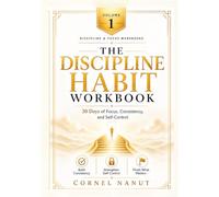 The Discipline Habit Workbook: 30 Days of Focus, Consistency, and Self-Control (Discipline & Focus Workbooks)