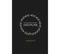 The Discipline Journal: A Stoic System for Building Unbreakable Habits, Mental Toughness, and Self-Control