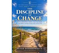 The Discipline of Change: How to Build Better Habits, Stay Consistent, and Make Lasting Change Part of Your Life: 8 (The Structural Restoration Series)