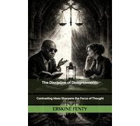 The Discipline of Disagreements: How the Contrast of Ideas Sharpens the Focus of Thought