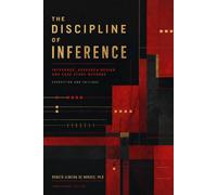 THE DISCIPLINE OF INFERENCE: Inference, Research Design, and Case Study Methods - Exposition and Critique