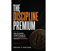 The Discipline Premium: Why the Market Stopped Paying for Bitcoin and Started Paying for Governance