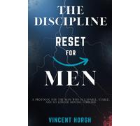 The Discipline Reset for Men: A Protocol for the Man Who Is Capable, Stable, and No Longer Moving Forward (THE EDGE REBUILD SERIES)