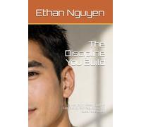 The Discipline You Build: A Meditation-Based Guide to Consistency, Self-Regulation, and Sustainable Action