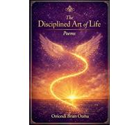 The Disciplined Art of Life: 7 (Transcendence)