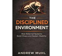 The Disciplined Environment: How External Systems Quiet Chaos and Sustain Stability