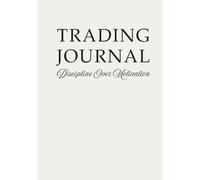THE DISCIPLINED LIFE JOURNAL: Discipline > Motivation: A Daily System for Building Discipline, Strengthening Faith, and Becoming Your Best Self.