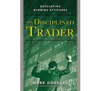 The Disciplined Trader: Developing Winning Attitudes