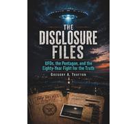 The Disclosure Files: UFOs, the Pentagon, and the Eighty-Year Fight for the Truth (Gregory A. Trafton)