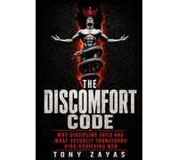 The Discomfort Code: Why Discipline Fails and What Actually Transforms High-Achieving Men