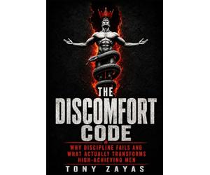The Discomfort Code: Why Discipline Fails and What Actually Transforms High-Achieving Men