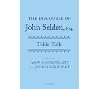 The Discourse of John Selden, Esq. (Table Talk)