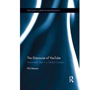The Discourse of YouTube: Multimodal Text in a Global Context (Routledge Studies in Multimodality)
