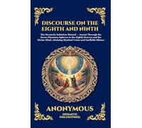 The Discourse on the Eighth and Ninth: The Ancient Hermetic Guide to Spiritual Ascent - A Profound Nag Hammadi Dialogue Exploring Initiation, the ... Hardcover Edition For Easy Reading) (70)