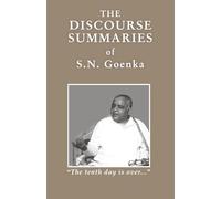 The Discourse Summaries: talks from a ten-day course in Vipassana meditation condensed by William Hart
