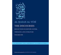 The Discourses: Reflections on History, Sufism, Theology, and Literature-Volume One: 16 (Library of Arabic Literature)