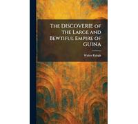 The DISCOVERIE of the Large and Bewtiful Empire of GUINA