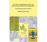 The Discovering Wargames Series and Bill Lamming's Medieval Campaign and Battle Rules: Early Wargaming Rules Volume 5