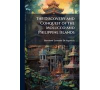 The Discovery and Conquest of the Molucco and Philippine Islands