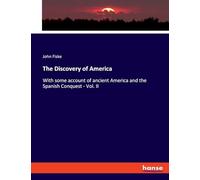 The Discovery of America: With some account of ancient America and the Spanish Conquest - Vol. II