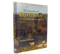 The Discovery of Dartmoor: A Wild and Wondrous Region
