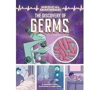 The Discovery of Germs: A Graphic History (Medical Breakthroughs)