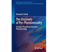 The Discovery of Pre-Phenomenality: Towards a Theoretical Generative Phenomenology (New Directions in Phenomenology, 4)