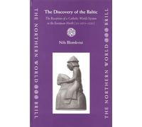 The Discovery of the Baltic: The Reception of a Catholic World-System in the European North (AD 1075-1225): 15 (Northern World)
