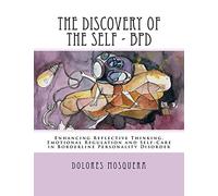 The Discovery of the Self: Enhancing Reflective Thinking, Emotional Regulation, and Self-Care in Borderline Personality Disorder A Structured Program for Professionals