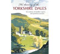 The Discovery of the Yorkshire Dales: Six centuries of travellers' reports and eyewitness accounts