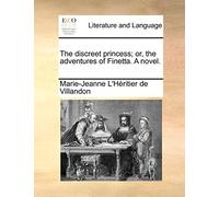 The discreet princess; or, the adventures of Finetta. A novel.