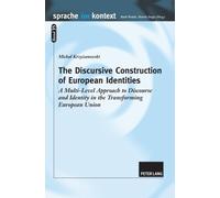 The Discursive Construction of European Identities : A Multi-Level Approach to Discourse and Identity in the Transforming European Union