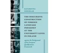 The Discursive Construction of Foreign Language Pedagogy at the University Level in Poland