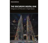 The Discursive-Digital Link : Antagonism and Polarisation in Digital Spaces