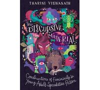 The Discursive Material : Constructions of Femininity in Young Adult Speculative Fiction