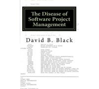 The Disease of Software Project Management: Project Management is a Disaster for Software: Volume 1 (Building Better Software Better)