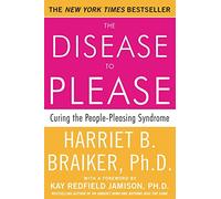 The Disease to Please: Curing the People-Pleasing Syndrome