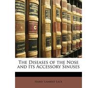 The Diseases of the Nose and Its Accessory Sinuses