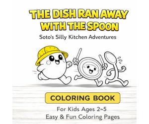 The Dish Ran Away With the Spoon Colouring Book for Kids: Soto's Silly Kitchen Adventures, A Fun Toddler Activity Book for Ages 2-5 with Simple and Easy Coloring Pages