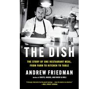 The Dish: The Story of One Restaurant Meal, from Farm to Kitchen to Table
