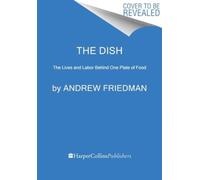 The Dish : The Story of One Restaurant Meal, from Farm to Kitchen to Table