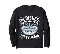 The Dishes are Looking at Me Dirty Again Sink Drama - Long Sleeve T-Shirt