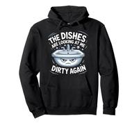 The Dishes Are Looking At Me Dirty Again Sink Drama - Pullover Hoodie