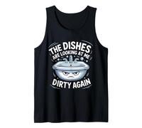 The Dishes are Looking at Me Dirty Again Sink Drama - Tank Top