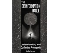 The Disinformation Dance: Understanding and Confronting Propaganda